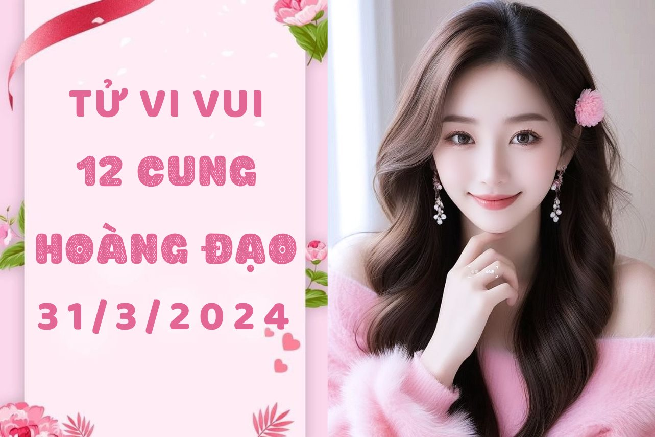 Tử vi vui 12 cung hoàng đạo Chủ Nhật ngày 31/3: Kim Ngưu nên đổi công việc nếu muốn, Xử Nữ bớt hiếu thắng