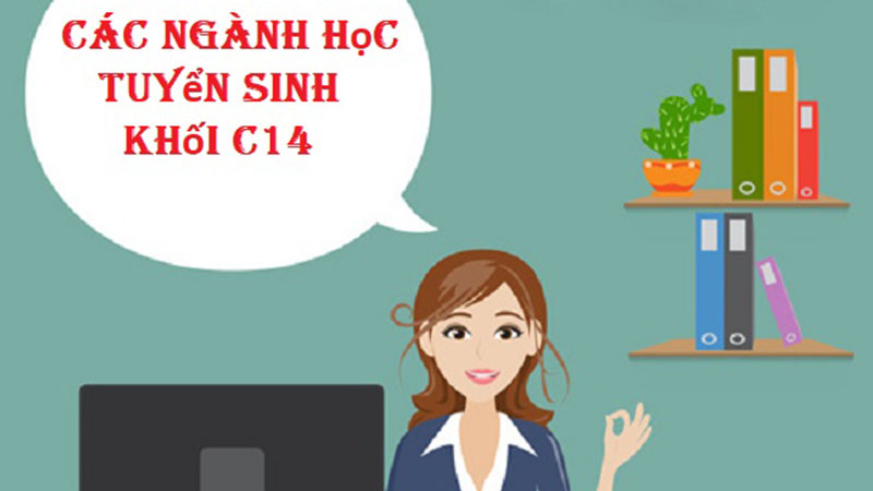 C14 gồm những môn nào? Thông tin các ngành, trường hot tuyển sinh khối C14