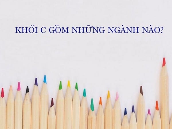 Khối C gồm những môn nào? Trường nào xét tuyển khối C hiện nay?