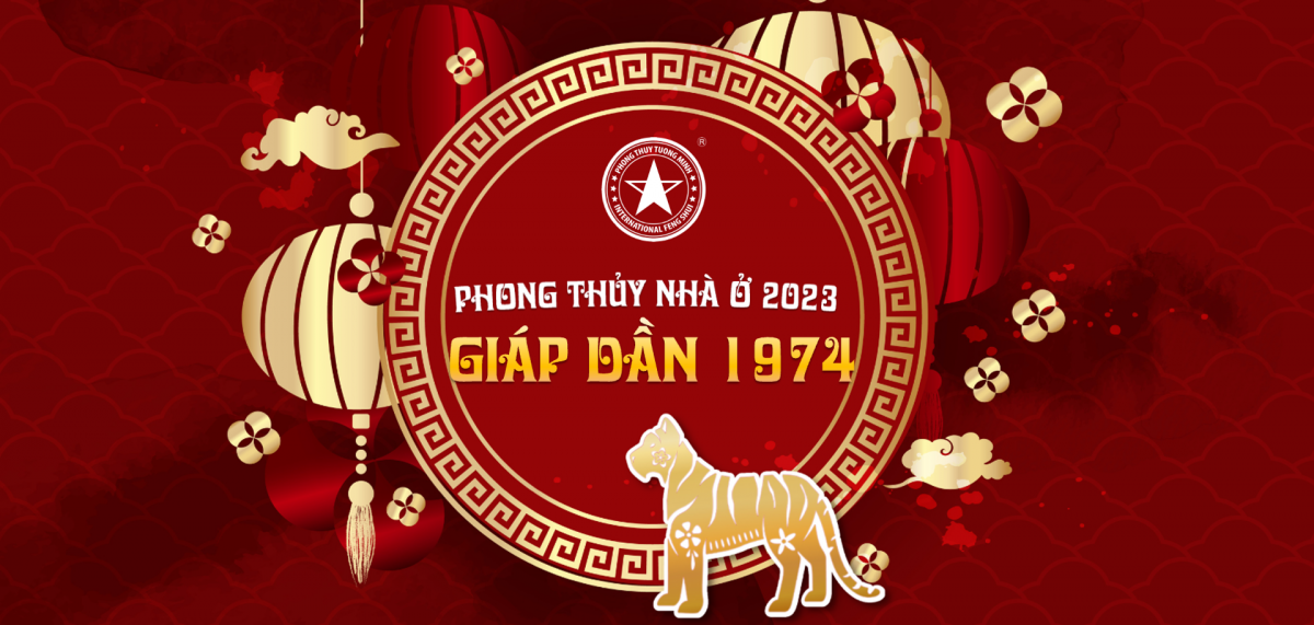 Bí quyết phong thủy nhà ở giúp thăng tiến sự nghiệp cho người tuổi Giáp Dần 1974 năm 2023 | Phong Thủy Tường Minh - Dạy và tư vấn phong thuỷ