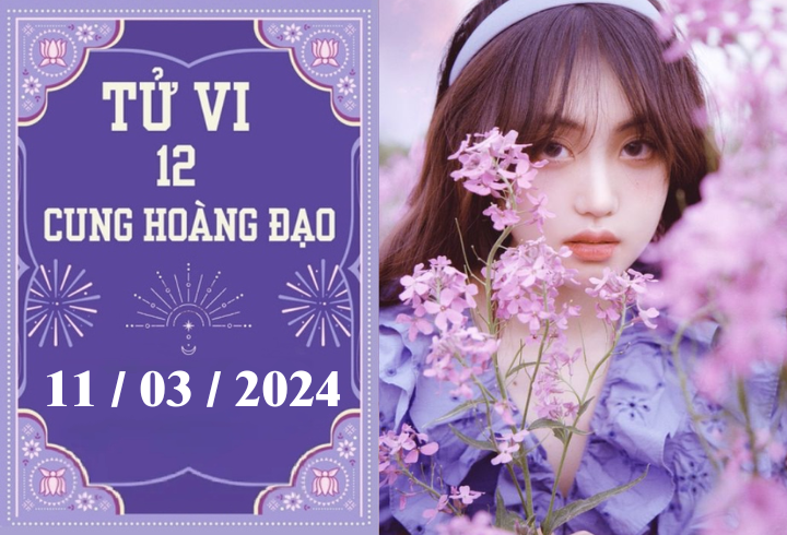 Tử vi vui 12 cung hoàng đạo ngày 11/3: Nhân Mã may mắn, Song Ngư khó khăn   