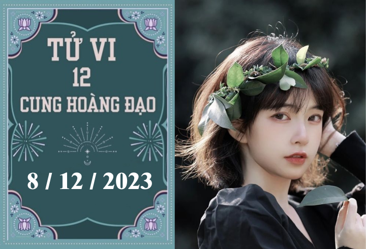 Tử vi vui 12 cung hoàng đạo ngày 8/12: Ma Kết bận rộn, Song Tử thuận lợi