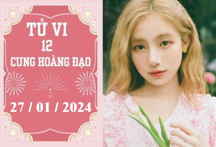 Tử vi vui 12 cung hoàng đạo ngày 27/1: Song Ngư phát triển, Kim Ngưu cố chấp