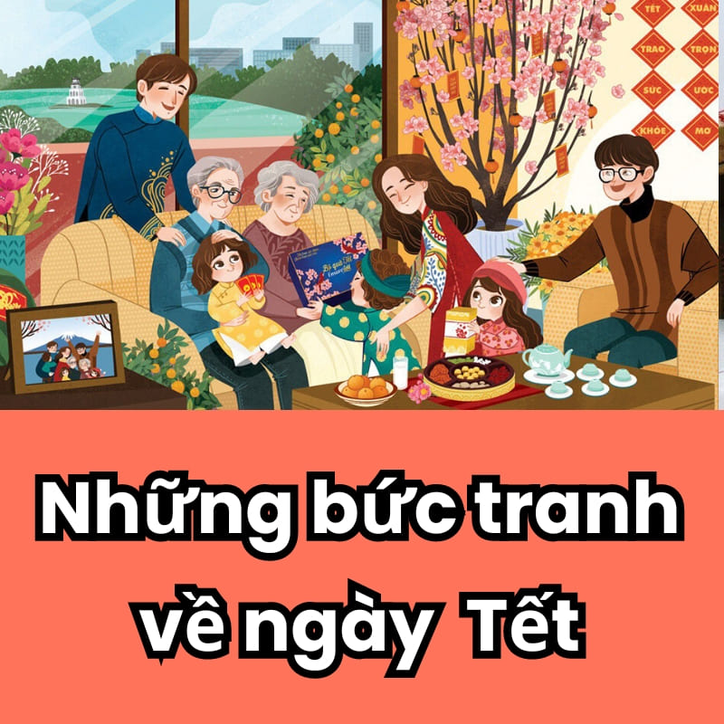 Những bức tranh về ngày Tết lễ hội đẹp và ý nghĩa