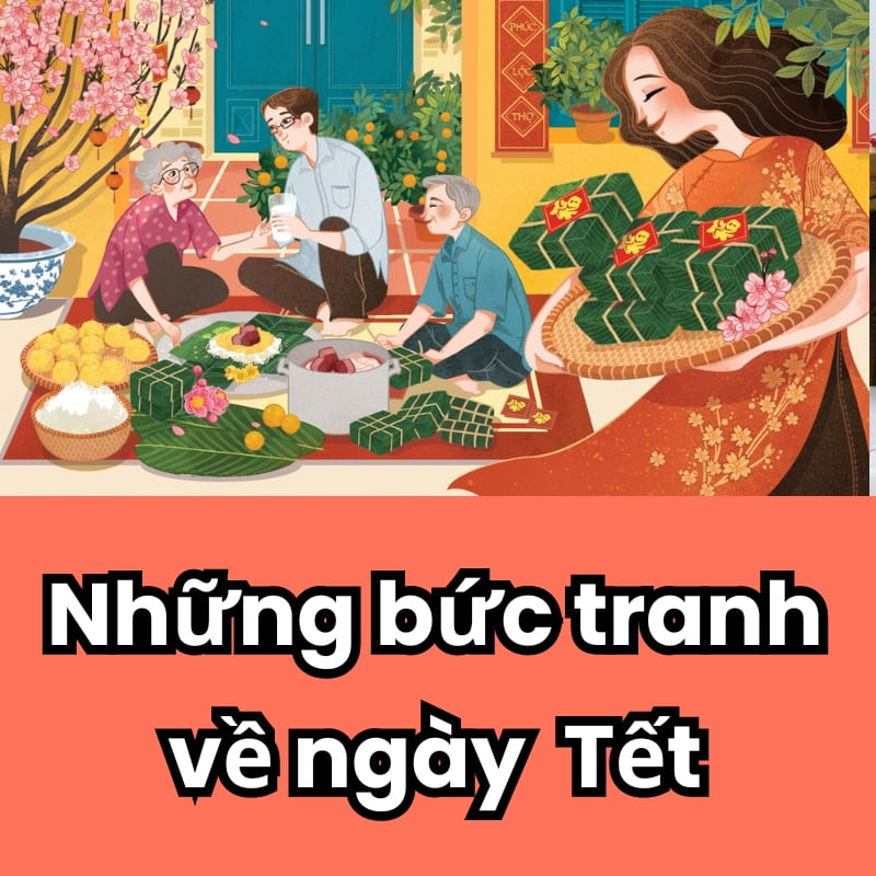 Những bức tranh về ngày Tết lễ hội đẹp và ý nghĩa