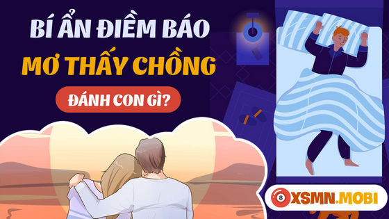 Mơ thấy chồng đánh số mấy - Giải mã điềm báo mơ thấy chồng