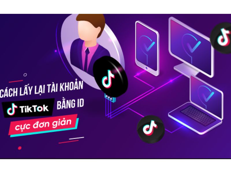 Cách lấy lại tài khoản Tiktok bằng ID chỉ trong tích tắt