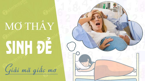 Mơ thấy sanh con, đánh số gì để trúng chơi chơi xổ số?