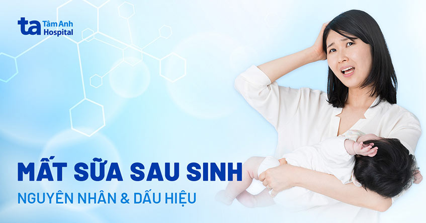 Mất sữa sau sinh ở mẹ: Nguyên nhân, dấu hiệu, xử trí và phòng ngừa