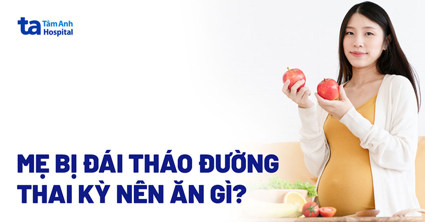 Gợi ý thực đơn cho mẹ bị tiểu đường thai kỳ