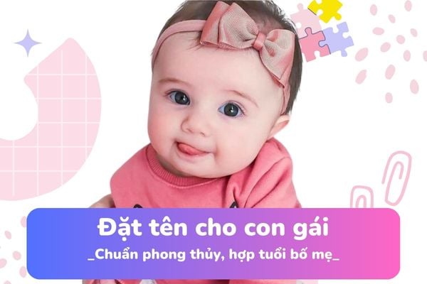 999+ Tên hay cho bé gái đẹp và ý nghĩa, may mắn 2024