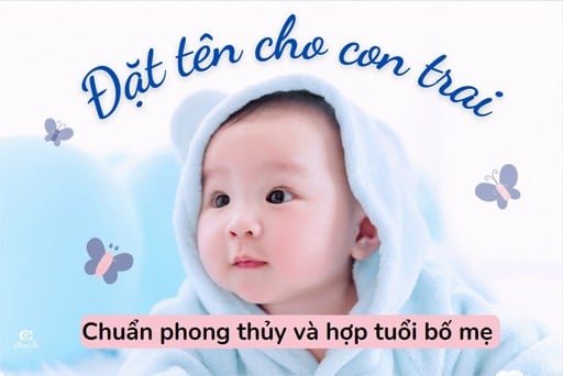 100+ Tên hay cho bé trai 2024 nhiều ý nghĩa theo họ và tháng sinh