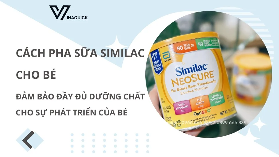 Cách pha sữa Similac cho bé - Đảm bảo đầy đủ dưỡng chất cho sự phát triển của bé