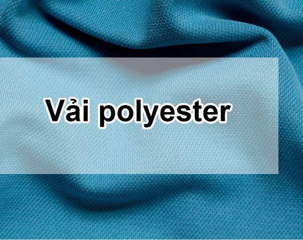 Vải Polyester là gì? Đánh giá về ưu, nhược điểm của vải Polyester