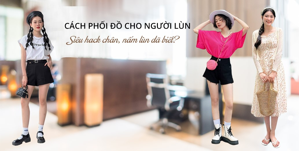 Những Gợi Ý Phối Đồ Cho Người Lùn Mà Có Thể Bạn Chưa Biết