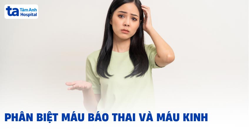 Phân biệt máu báo thai và máu kinh khác nhau như thế nào?