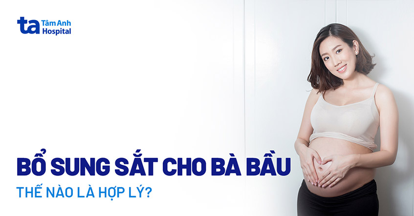 Cách bổ sung sắt cho bà bầu mang thai như thế nào cho hợp lý?