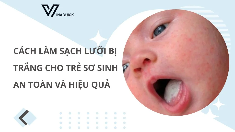 Cách làm sạch lưỡi bị trắng cho trẻ sơ sinh an toàn và hiệu quả