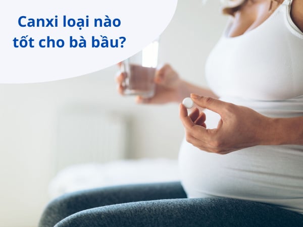 5 loại canxi cho bà bầu nên bổ sung trong suốt thai kỳ