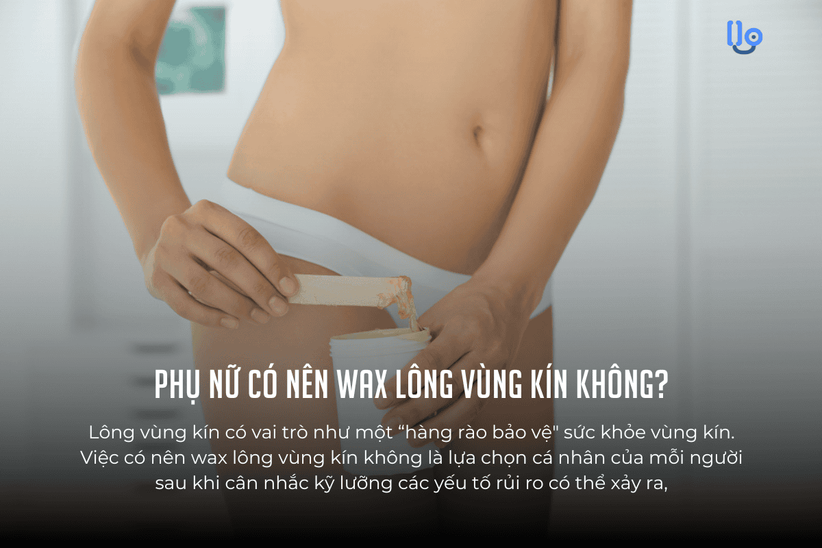 8 điều cần cân nhắc có nên wax lông vùng kín không