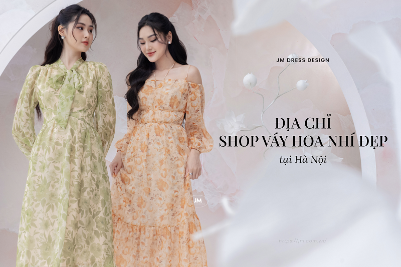 GHÉ QUA 10 SHOP VÁY ĐẦM HOA NHÍ XINH XẮN, CHẤT LƯỢNG TẠI HÀ NỘI