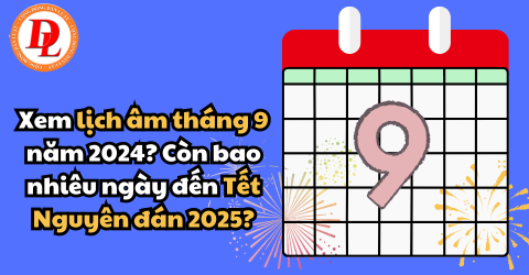 Xem lịch âm tháng 9 năm 2024? Còn bao nhiêu ngày đến Tết Nguyên đán 2025?