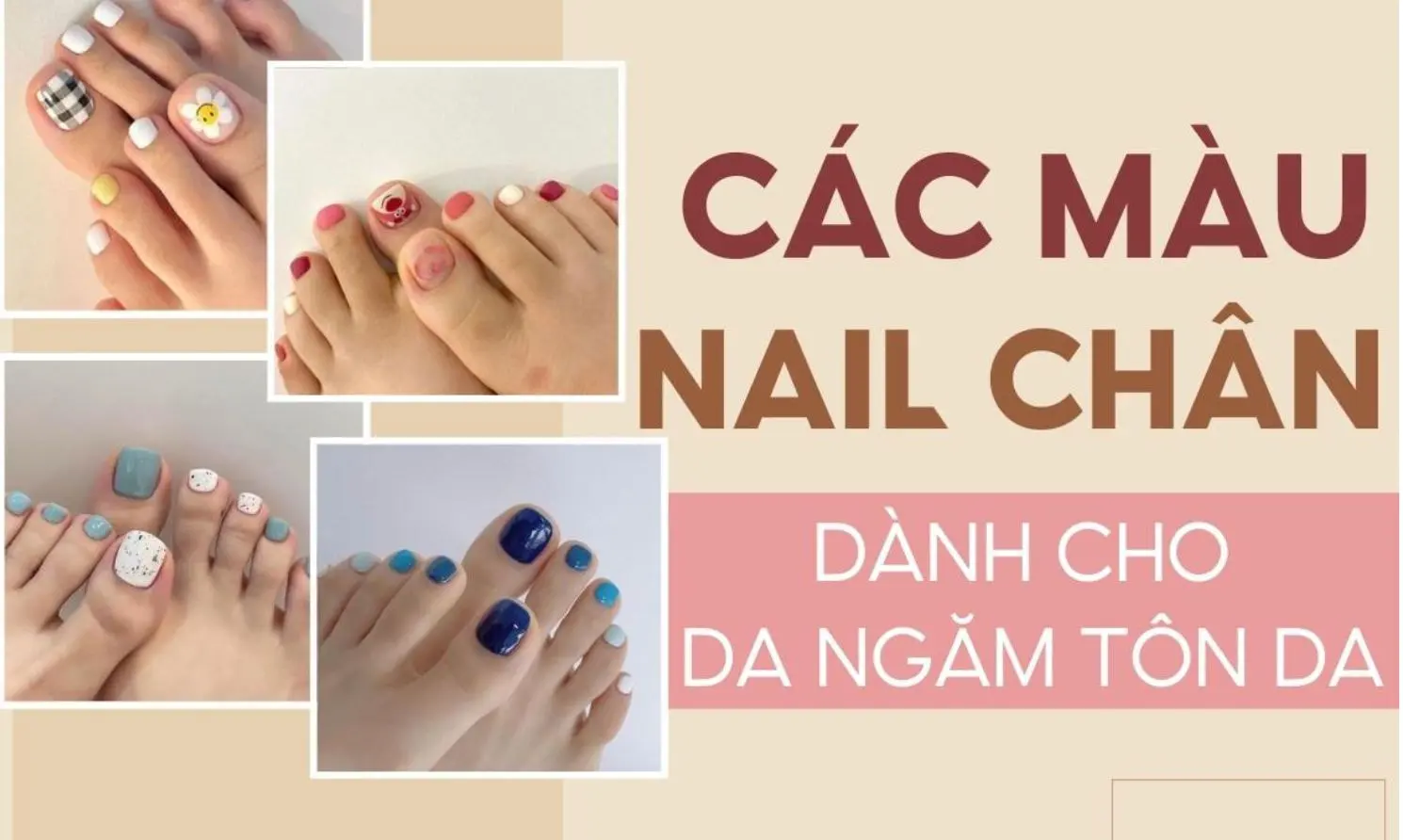 Top 10 mẫu nail chân da ngăm hot nhất