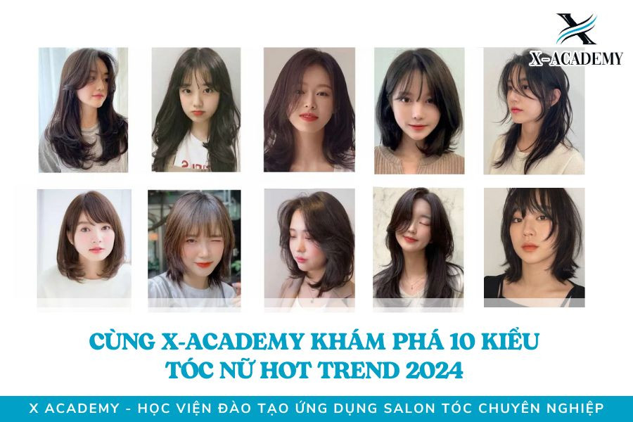 Cùng X-Academy Khám Phá 10 Kiểu Tóc Nữ Hot Trend 2024 - Học viện X-Academy