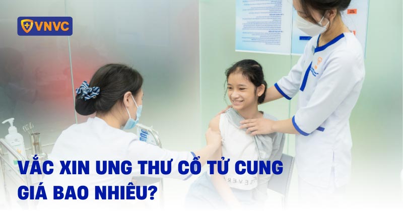 Vắc xin ung thư cổ tử cung giá bao nhiêu? Cách đăng ký tiêm