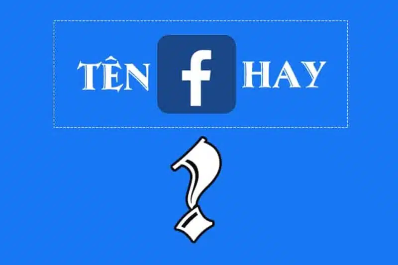 Tổng hợp cách đặt tên Facebook hay, chất như nước cất