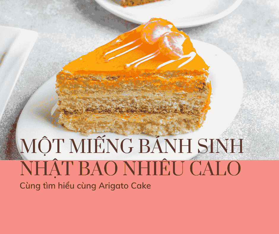 Một miếng bánh sinh nhật bao nhiêu calo ?