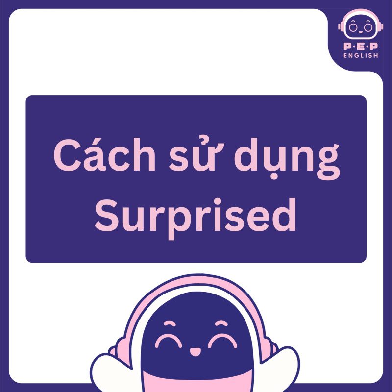 Surprised đi với giới từ gì? 5 giới từ với Surprised trong tiếng Anh