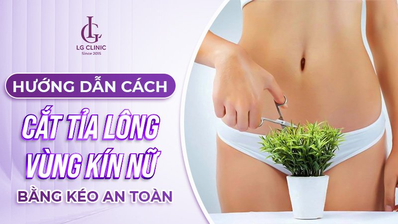 Cách tỉa lông vùng kín nữ bằng kéo một cách nghệ thuật