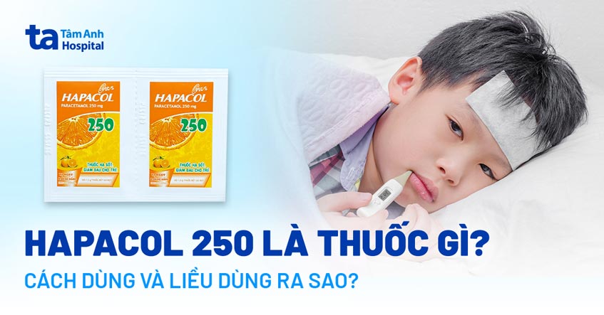 Thuốc Hapacol 250mg: Công dụng, cách dùng, liều dùng và lưu ý