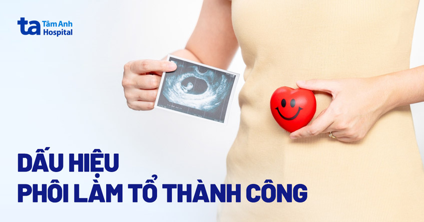 7 dấu hiệu thai vào tử cung (phôi làm tổ) thành công bạn cần lưu ý