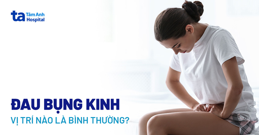 Đau bụng kinh ở vị trí nào là bình thường và không nguy hiểm?