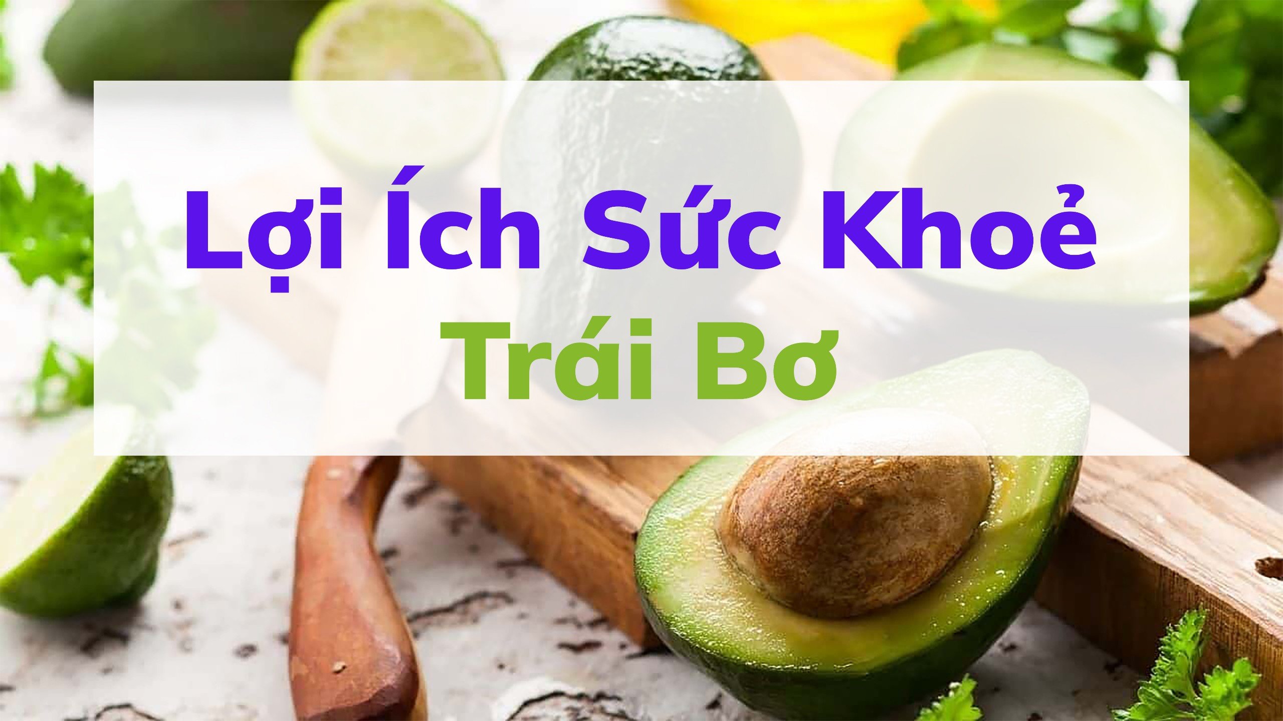 Tác dụng của quả bơ đối với phụ nữ không nên bỏ qua