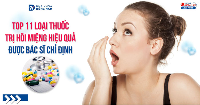 Top 11 loại thuốc trị hôi miệng hiệu quả được bác sĩ chỉ định