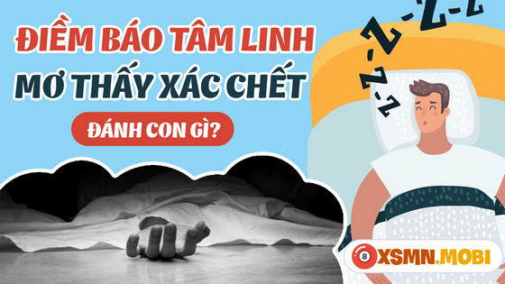 Nằm mơ thấy xác chết có ý nghĩa tiên tri điều gì?