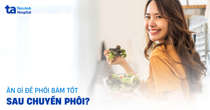 Ăn gì để phôi bám tốt sau chuyển phôi? 12 gợi ý cần ghi chép