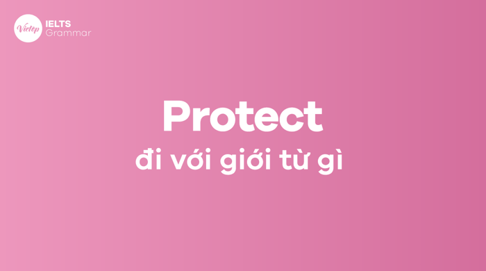 What is Protect? What preposition does Protect go with? How to use protect 