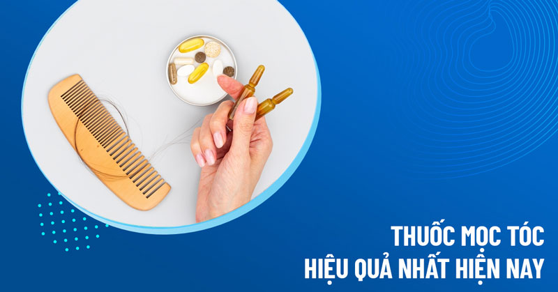 Review 20 thuốc mọc tóc nhanh kích thích hiệu quả tốt nhất hiện nay