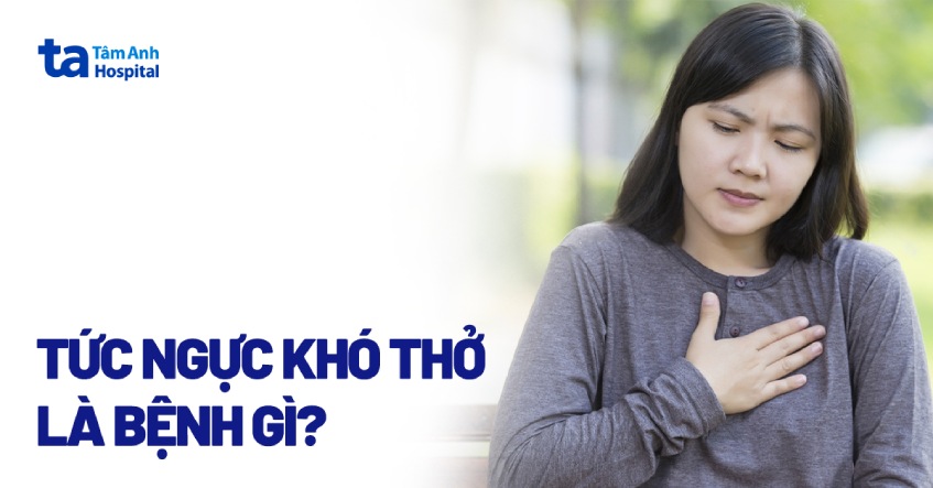 Tức ngực khó thở là bệnh gì? Nguyên nhân, triệu chứng thường gặp