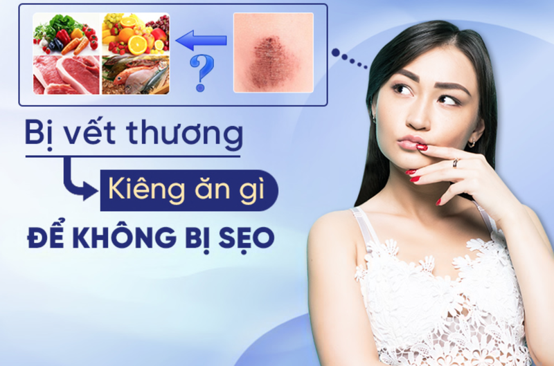 Bị vết thương kiêng ăn gì để không bị sẹo? Top 4 thực phẩm cần tránh khi bị thương