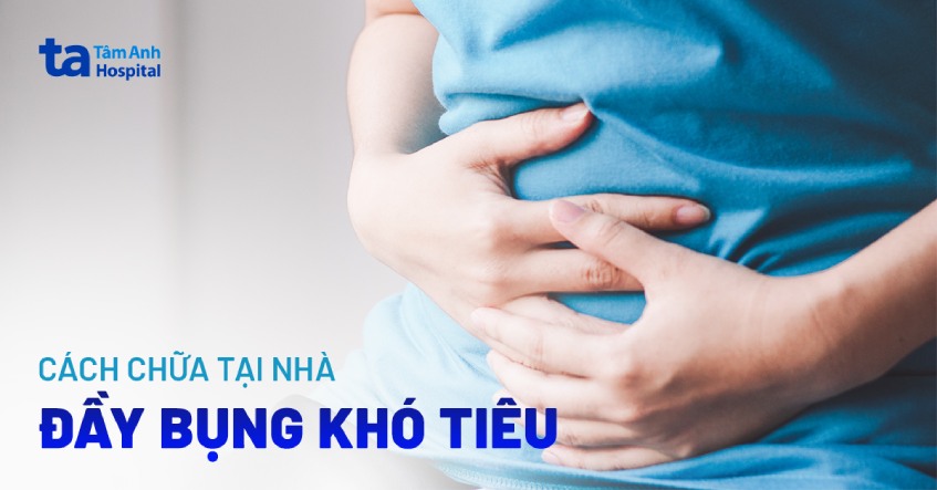 5 cách chữa đầy bụng khó tiêu nhanh chóng, hiệu quả cao tại nhà