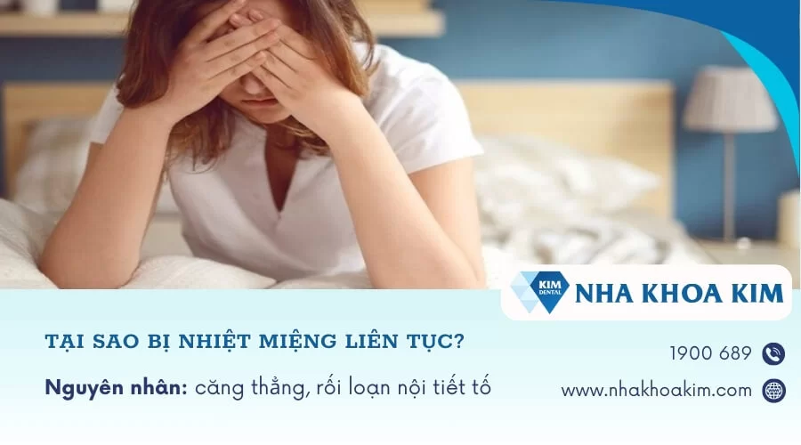 Tại sao bị nhiệt miệng liên tục, tái đi tái lại nhiều lần?