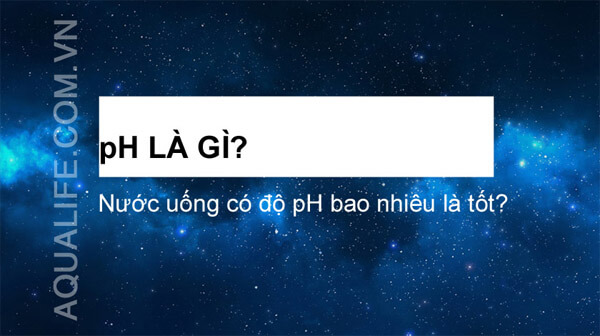 Nồng độ pH là gì? Nước uống có độ pH bao nhiêu là tốt?