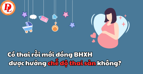 Đóng BHXH sau khi mang thai có được hưởng chế độ thai sản không?