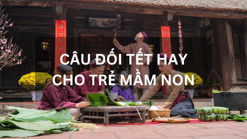 Tổng hợp những câu đối hay ngày tết cho trẻ mầm non