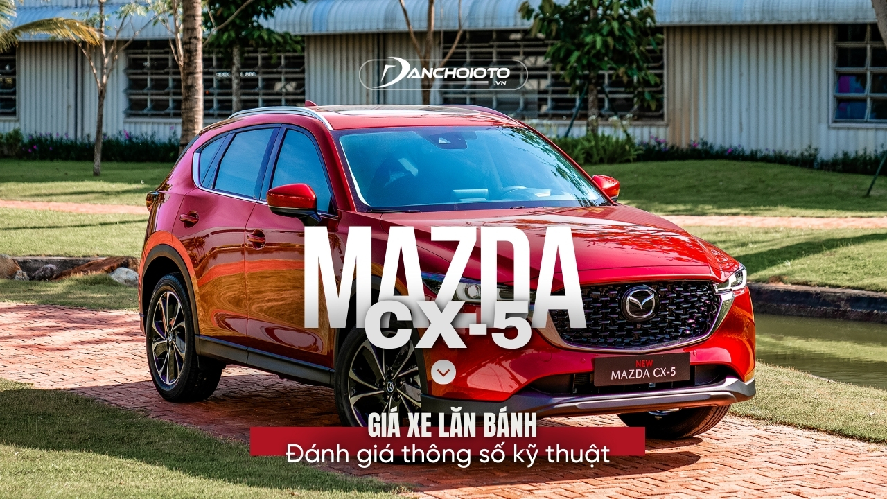 Mazda CX-5: Giá xe lăn bánh & thông số kỹ thuật (9/2024)